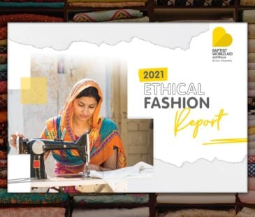 The 2021 Ethical Fashion Report is produced by Baptist World Aid Australia in conjunction with the Ethical Fashion Guide.