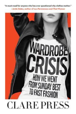 The cover of 'Wardrobe Crisis: How We Went From Sunday Best to Fast Fashion' by Clare Press